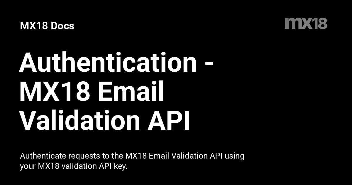 Authentication - MX18 Email Validation API - MX18 Docs